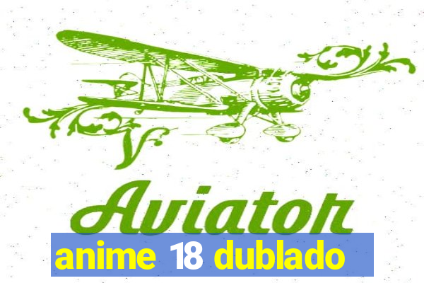 anime 18 dublado